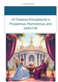 Title: 10 Timeless Principles for a Prosperous, Harmonious, and Joyful Life, Author: JOSE ISSUFO MUSSAGY