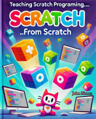 Title: Teaching Scratch Programming.from Scratch, Author: John Nunez
