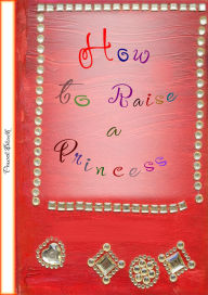 Title: How to Raise a Princess, Author: Pawel Bloch