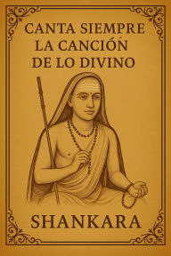 Title: Canta Siempre la Canción de lo Divino, Author: Shankara