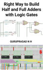Right Way to Build Half and Full Adders with Logic Gates