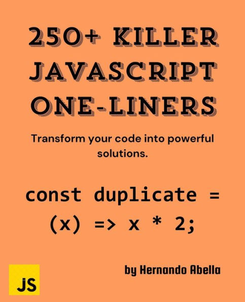 250+ JavaScript Killer One-Liners (250+ Killer One - Liners, #1)