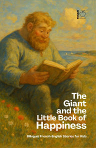Title: The Giant and the Little Book of Happiness: Bilingual French-English Stories for Kids, Author: Pomme Bilingual