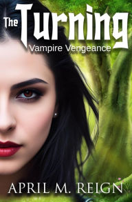 Title: Vampire Vengeance (The Turning Series, #3), Author: April M. Reign