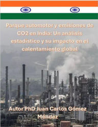 Title: Parque automotor y emisiones de CO2 en India: Un análisis estadístico y su impacto en el calentamiento global. (Medio Ambiente-Cambio Climático, #7), Author: Juan Carlos Gómez Méndez