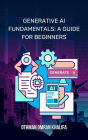 Generative AI Fundamentals: A Guide for Beginners