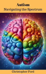 Title: Autism: Navigating the Spectrum, Author: Christopher Ford