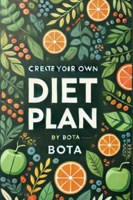 Title: Create Your Own Diet Plan, Author: bota
