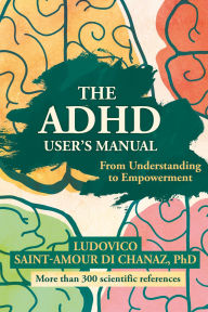 Title: The ADHD User's Manual, Author: Ludovico Saint Amour di Chanaz
