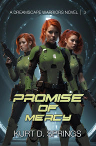 Title: Promise of Mercy (A Dreamscape Warriors Novel, #3), Author: Kurt D. Springs