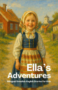 Title: Ella's Adventures: Bilingual Swedish-English Stories for Kids, Author: Pomme Bilingual