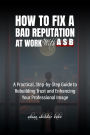 How to Fix a Bad Reputation at Work - With ASB