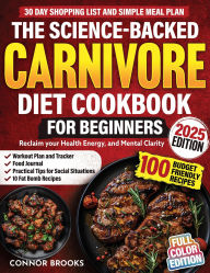 Title: The Science-Backed Carnivore Diet Cookbook For Beginners: 100 Budget Friendly Recipes To Reclaim Your Health, Energy, and Mental Clarity (Incl. 30 Day Shopping List and Simple Meal Plan), Author: Jon Graham
