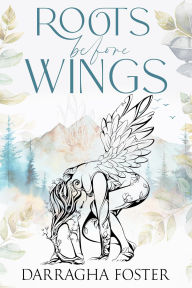 Title: Roots Before Wings, Author: Darragha Foster