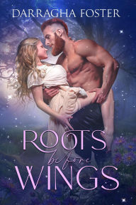 Title: Roots Before Wings, Author: Darragha Foster