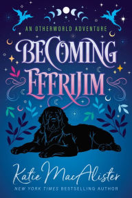 Title: Becoming Effrijim (An Otherworld Adventure, #1), Author: Katie MacAlister