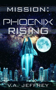 Title: Phoenix Rising (Mission, #7), Author: V. A. Jeffrey