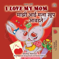 Title: I Love My Mom ???? ?? ??? ??? ????? (English Marathi Bilingual Collection), Author: Shelley Admont