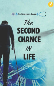 Title: The Second Chance in Life, Author: BHASKAR BORA