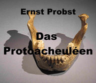 Title: Das Protoacheuléen, Author: Ernst Probst