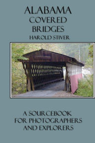Title: Alabama Covered Bridges, Author: Harold Stiver