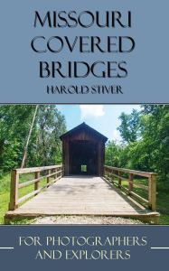 Title: Missouri Covered Bridges, Author: Harold Stiver