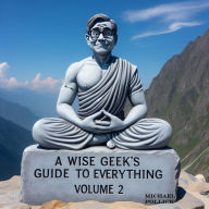 Title: A Wise Geek's Guide To Everything Volume 2, Author: Michael Pollick