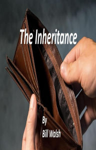 Title: The Inheritance, Author: Bill Walsh