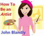 How To Be An Artist