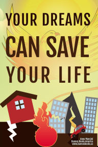 Title: Your Dreams Can Save Your Life, Warning dreams of natural disasters (The Art of Dreaming, #4), Author: Anna Mancini