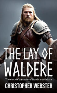 Title: The Lay of Waldere (Nordic Heroes, #3), Author: Christopher Webster