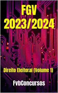 Title: Direito Eleitoral FGV 2024 (Questões Comentadas), Author: Flávio Vieira