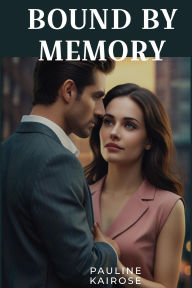 Title: Bound by Memory, Author: Pauline Kairose