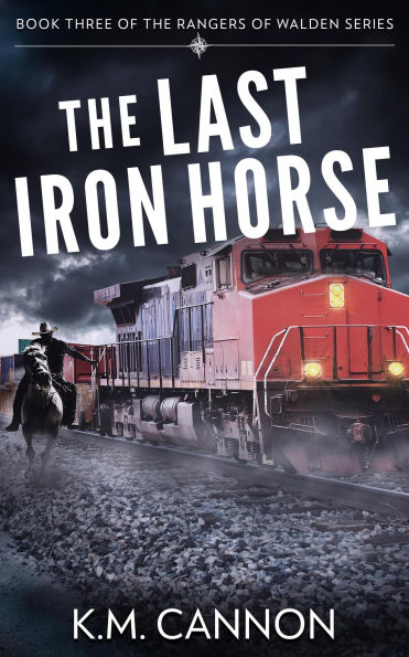 The Last Iron Horse (Rangers of Walden, #3)