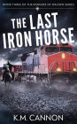 The Last Iron Horse (Rangers of Walden, #3)