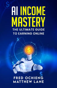 Title: AI Income Mastery: The Ultimate Guide to Earning Online, Author: Slime Green Beats