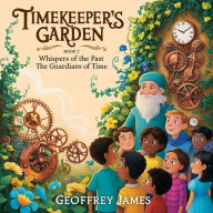 Title: Timekeeper's Garden: Book 2 - Whispers of the Past The Guardians of Time, Author: Geoffrey JAMES