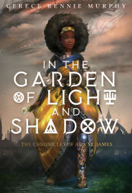Title: In The Garden of Light and Shadow: The Chronicles of Ada St. James, Author: Cerece Rennie Murphy