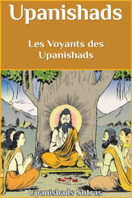 Title: Upanishads : Les Voyants des Upanishads, Author: Upanishads Sutras
