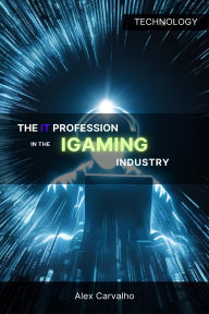 Title: The IT profession in the iGaming industry, Author: Alex Carvalho