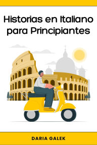 Title: Historias en Italiano para Principiantes, Author: Daria Galek