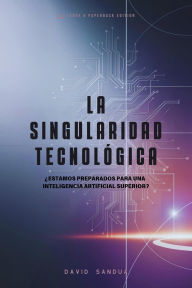 Title: La Singularidad Tecnológica, Author: David Sandua