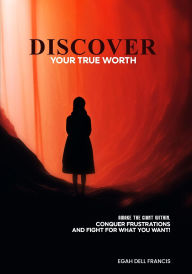 Title: Discover Your True Worth, Author: Francis Dell Egah