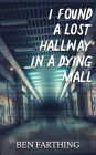 I Found a Lost Hallway in a Dying Mall (I Found Horror)