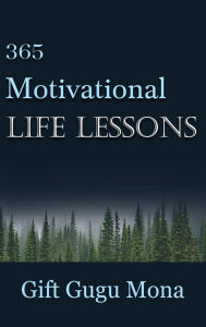Title: 365 Motivational Life Lessons, Author: Gift Gugu Mona