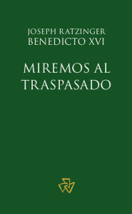Title: Miremos al Traspasado, Author: Joseph Ratzinger