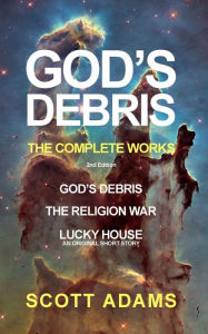Title: God's Debris: The Complete Works, Author: Scott Adams