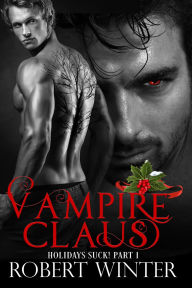 Title: Vampire Claus (Holidays Suck!, #1), Author: Robert Winter