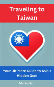 Title: Traveling to Taiwan: Your Ultimate Guide to Asia's Hidden Gem, Author: Jamie Lee