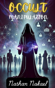 Title: Occult Manipulation, Author: Nathan Nakael